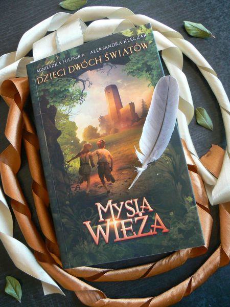 Dzieci Dwóch Światów. Mysia Wieża, Agnieszka Fulińska, Aleksandra Klęczar