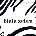 Biała zebra, Maciej Stupera