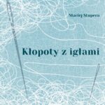 Kłopoty z igłami, Maciej Stupera